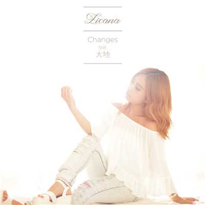 シングル/Changes feat. 大地/Licana