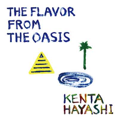 アルバム/The Flavor From The Oasis/Kenta Hayashi