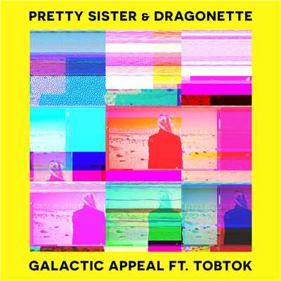 シングル/Galactic Appeal (feat. Tobtok)/Pretty Sister and Dragonette