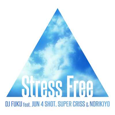 Stress Free feat. JUN 4 SHOT, SUPER CRISS & NORIKIYO/DJ FUKU