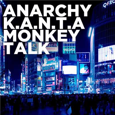 MONKEY TALK/ANARCHY & K.A.N.T.A