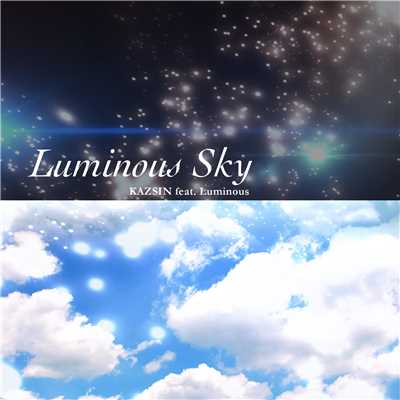 Luminous Sky(Full Size Version)/KAZSIN feat.Luminous