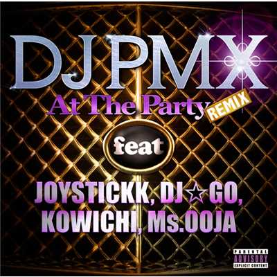 着うた®/At The Party (REMIX) feat. JOYSTICKK, DJ☆GO, KOWICHI, Ms. OOJA/DJ PMX