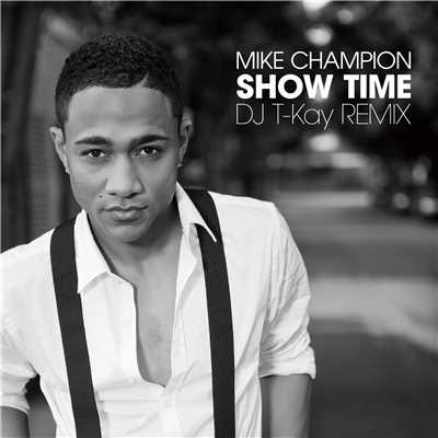 シングル/Show Time (DJ T-Kay Remix)/MIKE CHAMPION