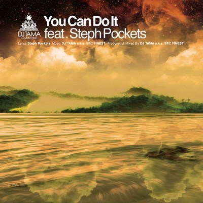 You Can Do It feat. Steph Pockets/DJ TAMA a.k.a. SPC FINEST