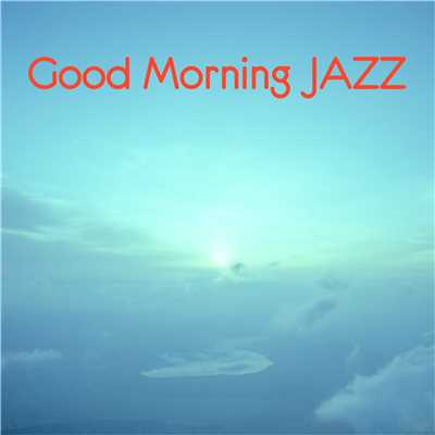 Good Morning JAZZ -心地よい目覚めのためのジャズヴォーカル-/Yuki Murakami & Akiko Nishito