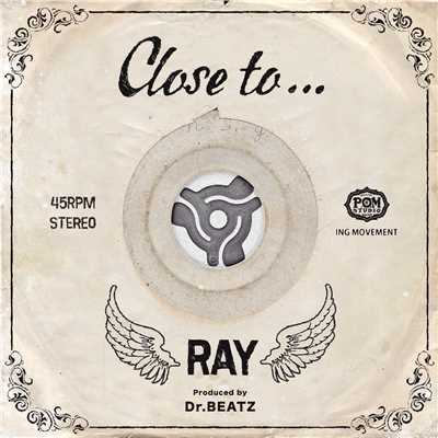 シングル/CLOSE TO.../RAY