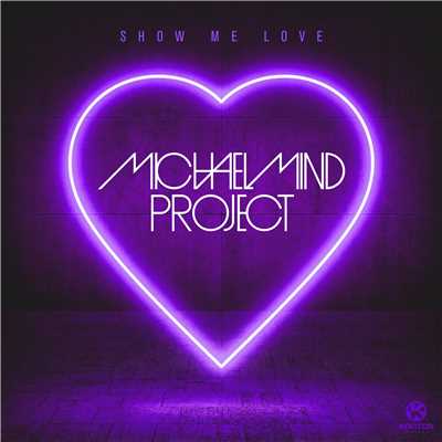 Show Me Love(Official Festival Mix)/Michael Mind Project