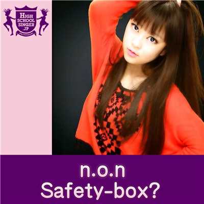 Safety-box？(HIGHSCHOOLSINGER.JP)/n.o.n(HIGHSCHOOLSINGER.JP)