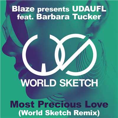 シングル/Most Precious Love (World Sketch Remix)/Blaze presents UDAUFL feat. Barbara Tucker