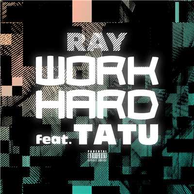 WORK HARD (feat.TATU)/RAY