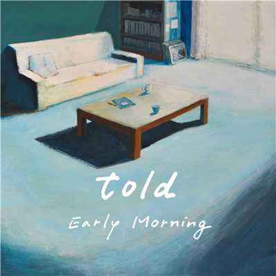 Early Morning/told
