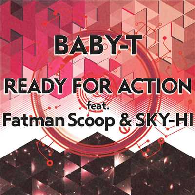 シングル/Ready For Action feat. Fatman Scoop & SKY-HI/BABY-T