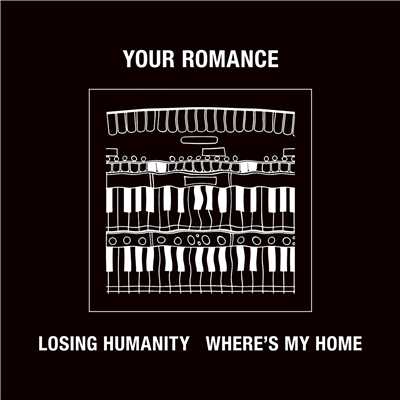 LOSING HUMANITY ／ WHERE'S MY HOME/YOUR ROMANCE