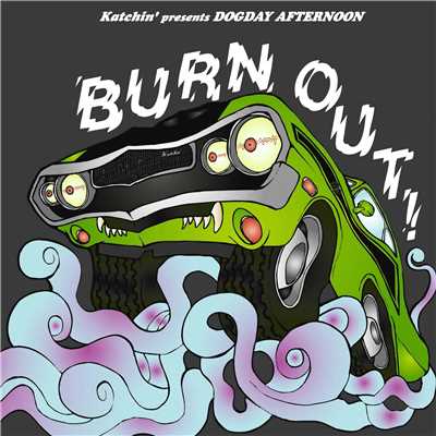Burn Out！/Katchin' & Dogday Afternoon