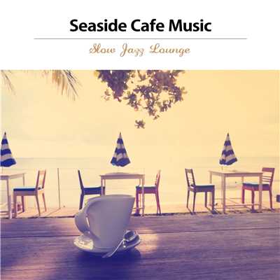 海沿いカフェ・ミュージック(休日のスロー・ジャズ・ラウンジ)/Ty Ardis & Albert Lennard Project