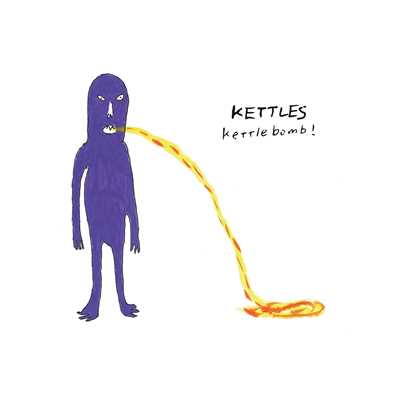 kettle bomb！/KETTLES