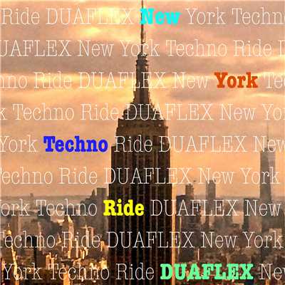 New York Techno Ride…アンビエント・ニューヨーク・テクノ/DUAFLEX