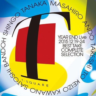 T-SQUARE YEAR END Live 20151219-24 BEST TAKE COMPLETE SELECTION/T-SQUARE