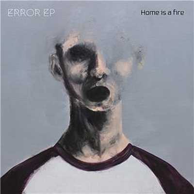 ERROR EP/Home is a fire