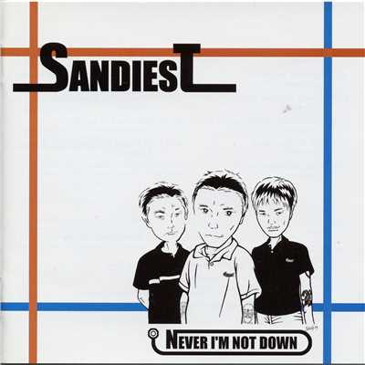 Never I'm Not Down/Sandiest