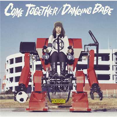 COME TOGETHER/MONOBRIGHT