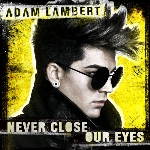 ネヴァー・クローズ・アワ・アイズ/Adam Lambert