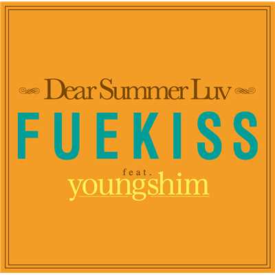 シングル/Dear Summer Luv feat.youngshim/FUEKISS