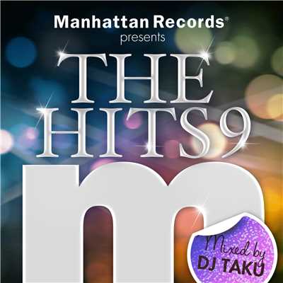 Manhattan Records Presents ”The Hits” Vol.9 (mixed by DJ TAKU)/Various Artists