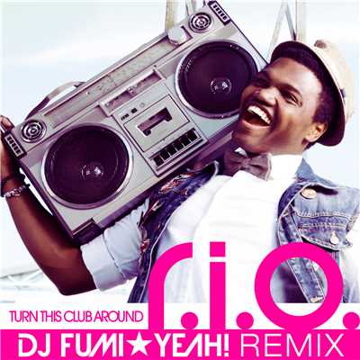 シングル/Turn This Club Around (feat. U-Jean) [DJ FUMI★YEAH！ Remix]/R.I.O.