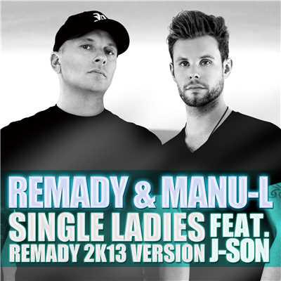 シングル/Single Ladies (Remady 2k13 Radio Edit) [feat. J-Son]/Remady & Manu-L
