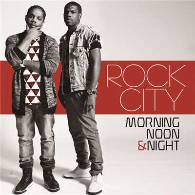 Morning, Noon & Night/Rock City