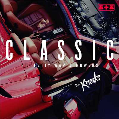 シングル/Classic (feat. Fetty Wap & Powers) [Remix]/The Knocks
