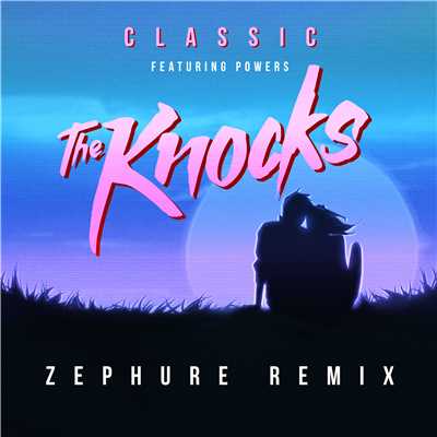 シングル/Classic (feat. Powers) [Zephure Remix]/The Knocks