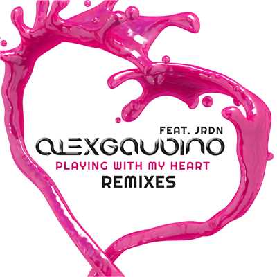 アルバム/Playing With My Heart (feat. JRDN) [Remixes]/Alex Gaudino