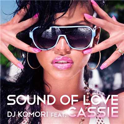 シングル/Sound of Love (feat. Cassie)/DJ KOMORI
