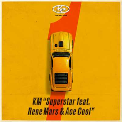 Superstar (feat. RENE MARS & ACE COOL)/KM