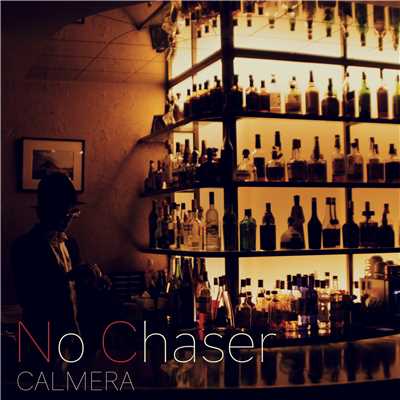 No Chaser/Calmera