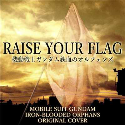 RAISE YOUR FLAG 機動戦士ガンダム鉄血のオルフェンズ ORIGINAL COVER/NIYARI計画