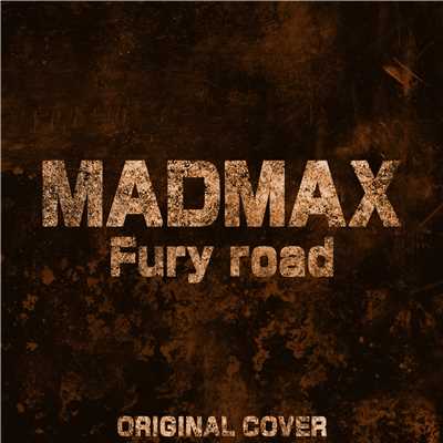 MADMAX Fury road ORIGINAL COVER/NIYARI計画