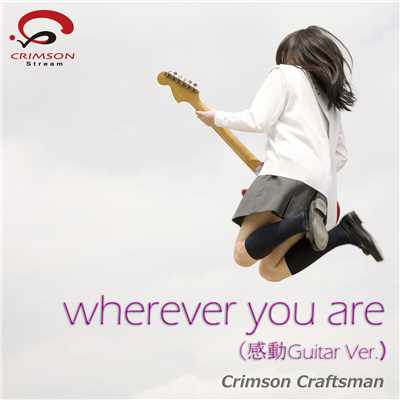 シングル/wherever you are(感動Guitar Ver.)/Crimson Craftsman
