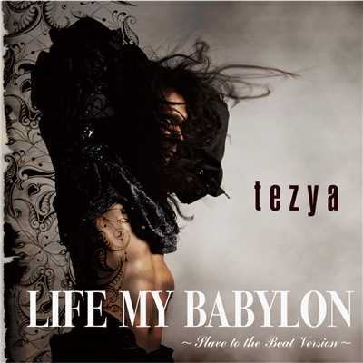 LIFE MY BABYLON 〜Slave to the Beat Version〜/tezya