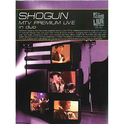 SHOGUN MTV PREMIUM LIVE in duo/SHOGUN
