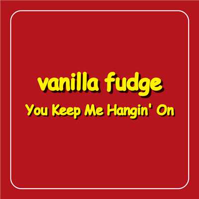 キープ・ミー・ハンギング・オン/Vanilla Fudge