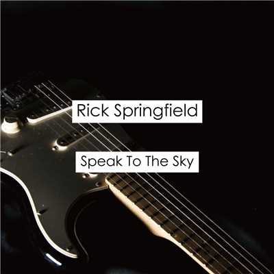 Speak To The Sky/Rick Springfield