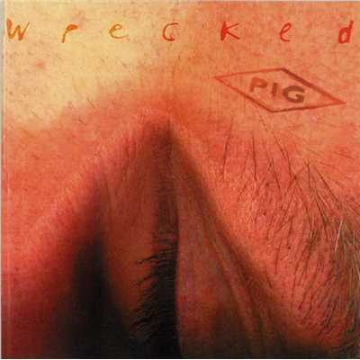 WRECKED/PIG