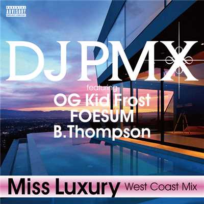Miss Luxury (West Coast Mix) featuring OG Kid Frost, FOESUM, B.Thompson/DJ PMX