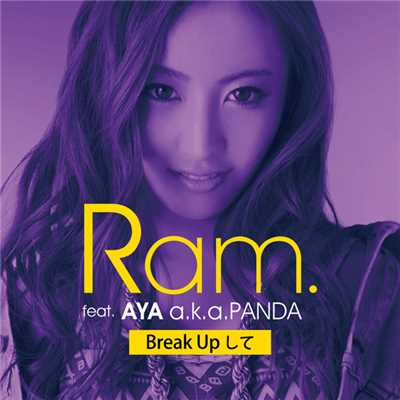 Break Upして feat. AYA a.k.a.PANDA/Ram
