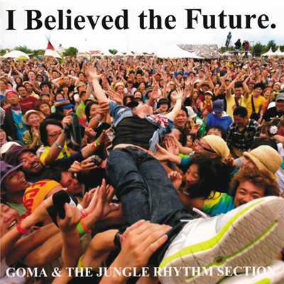 I Believed the Future/GOMA&JUNGLE RHYTHM SECTION