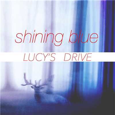アルバム/shining blue/LUCY'S DRIVE